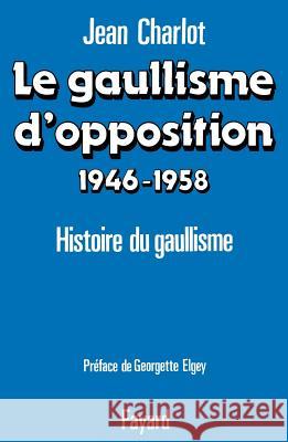 Le Gaullisme d'opposition Charlot-J 9782213012469