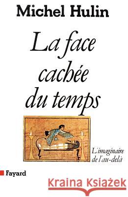 La Face cach?e du temps Hulin-M 9782213015521