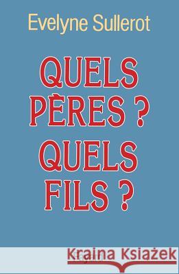 Quels p?res ? Quels fils ? Sullerot-E 9782213025155 Fayard