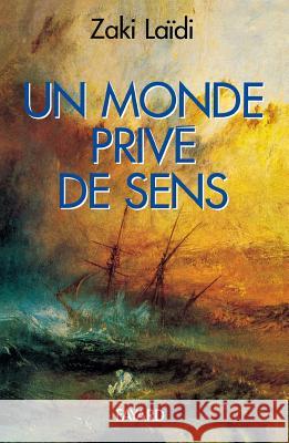 Un monde priv? de sens Laidi-Z 9782213592992 Fayard