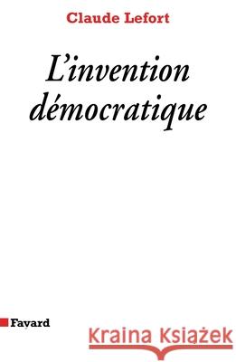 L'Invention d?mocratique: Les limites de la domination totalitaire Claude Lefort 9782213593722