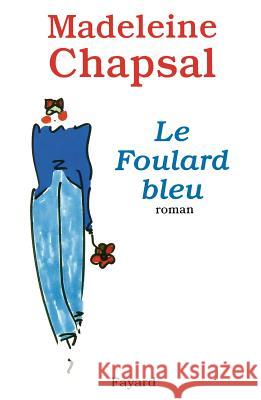 Le Foulard bleu Chapsal-M 9782213596020 Fayard