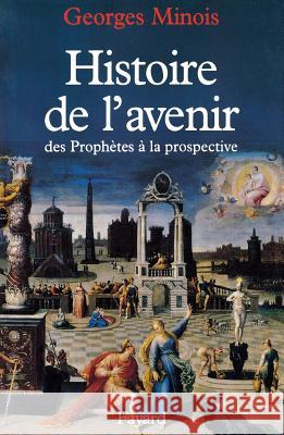 Histoire de l'avenir Minois-G 9782213597591 Fayard