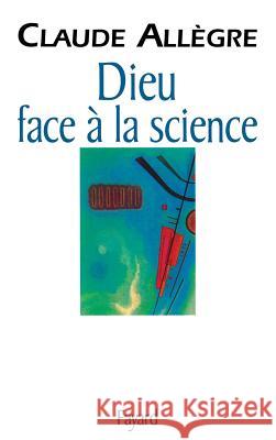 Dieu face ? la science Allegre-C 9782213598345 Fayard