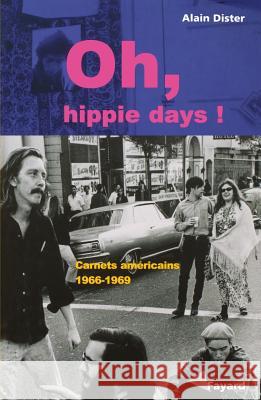 Oh, hippie days ! Dister-A 9782213598833 Fayard