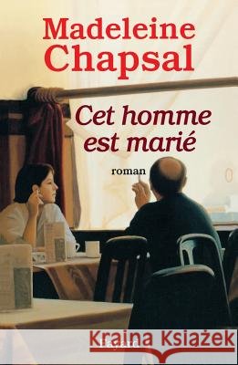 Cet homme est mari? Madeleine Chapsal 9782213600208
