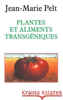 Plantes et aliments transg?niques Pelt-J M. 9782213601489