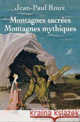 Montagnes sacr?es Montagnes mythiques Roux-J P. 9782213603261