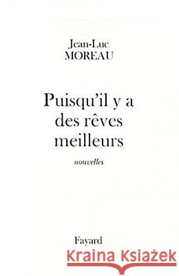 Puisqu'il y a des r?ves meilleurs Moreau-J L. 9782213604350