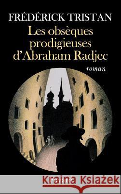 Les obs?ques prodigieuses d'Abraham Radjec Tristan-F 9782213606057