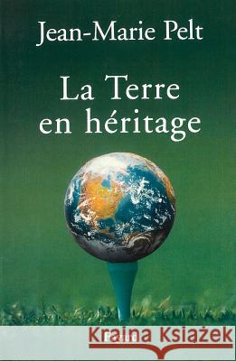 La terre en h?ritage Pelt-J M. 9782213606262 Fayard