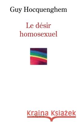 Le d?sir homosexuel Guy Hocquenghem 9782213606330