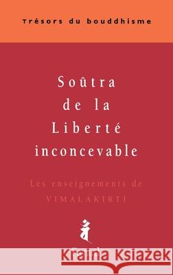 So?tra de la Libert? inconcevable: Les enseignements de Vimalakirti Patrick Carr? 9782213606460