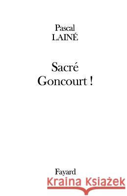 Sacr? Goncourt ! Laine-P 9782213607627