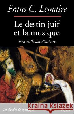 Le Destin juif et la musique Lemaire-F C. 9782213607634 Fayard