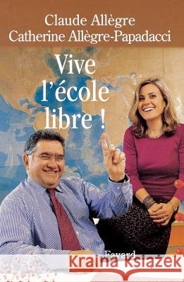 Vive l'?cole libre ! Allegre+papadacci-C 9782213607993