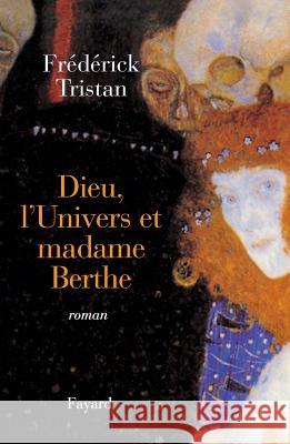 Dieu, l'Univers et madame Berthe Tristan-F 9782213612171