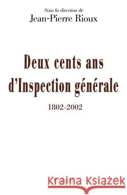 Deux cents ans d'Inspection g?n?rale (1802-2002) Rioux-J P. 9782213613895