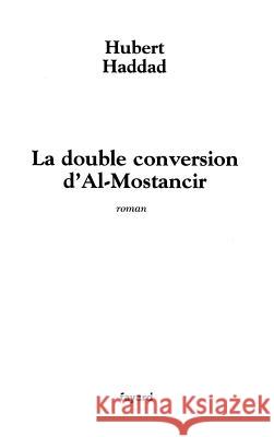 La double conversion d'Al-Mostancir Haddad-H 9782213615011