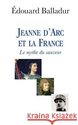 Jeanne d'Arc et la France Balladur-E 9782213615677 Fayard