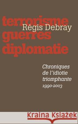 Chroniques de l'idiotie triomphante Debray-R 9782213619262