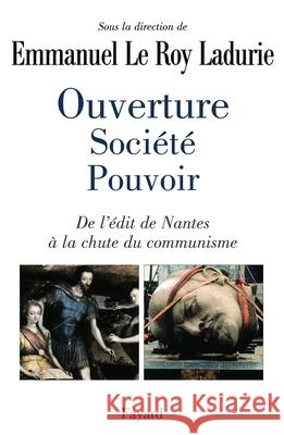 Ouverture, soci?t?, pouvoir Le Roy Ladurie-E 9782213624358