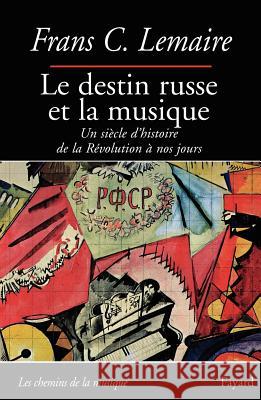 Le destin russe et la musique Lemaire-F 9782213624570 Fayard