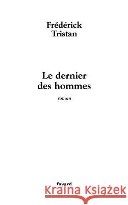 Le dernier des hommes Tristan-F 9782213626574