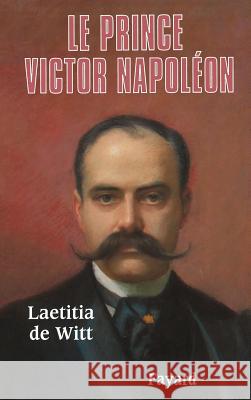 Le Prince Victor Napol?on Witt (De)-L 9782213631271