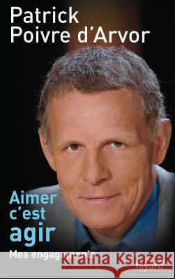 Aimer c'est agir Poivre D Arvor-P 9782213632643