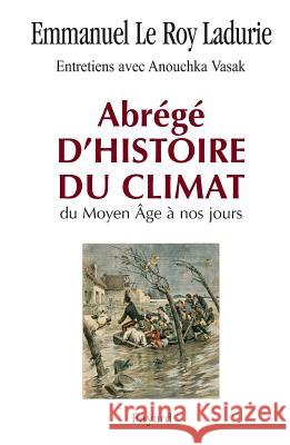 Abr?g? d'histoire du climat: Du Moyen ?ge ? nos jours Emmanuel Le Roy Ladurie 9782213635422