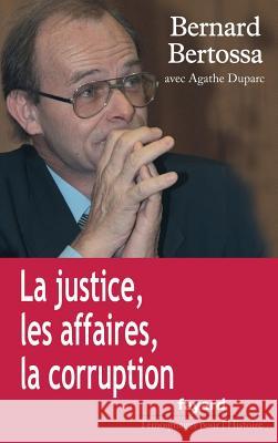 La justice, les affaires, la corruption Bertossa-B 9782213637280