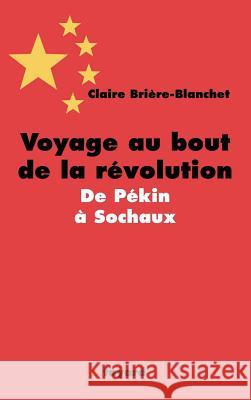 Voyage au bout de la r?volution.De P?kin ? Sochaux Briere-Blanchet-C 9782213637907