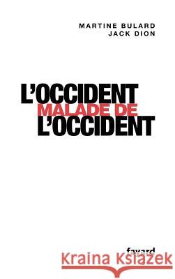 L'Occident malade de l'Occident Bulard-M+dion-J 9782213638331