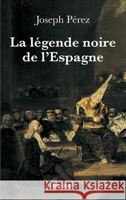 La l?gende noire de l'Espagne Perez-J 9782213643045