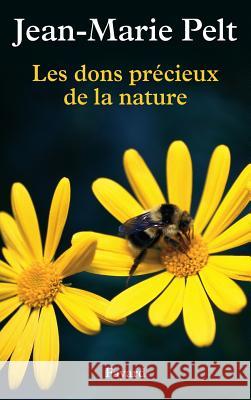 Les dons pr?cieux de la nature Pelt-J M. 9782213643212