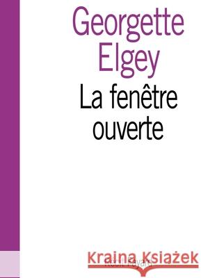 La fen?tre ouverte Elgey-G 9782213643816 Fayard