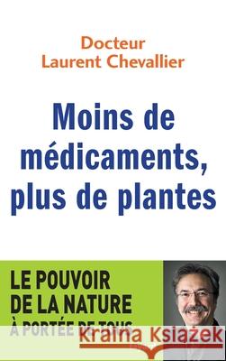 Moins de m?dicaments, plus de plantes Chevallier-L 9782213654317 Fayard