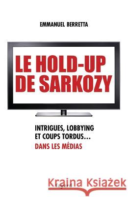 Le hold-up de Sarkozy Berretta-E 9782213654980 Fayard