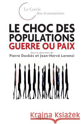 Le choc des populations: guerre ou paix Lorenzi-J H+dockes-P 9782213654997