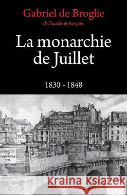 La Monarchie de Juillet Broglie-G de 9782213662503 Fayard