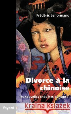 Les nouvelles enqu?tes du Juge Ti: Divorce ? la chinoise Lenormand-F 9782213662930 Fayard