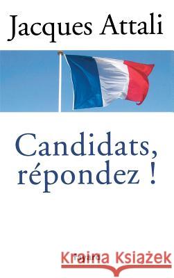 Candidats, r?pondez! Attali-J 9782213668239