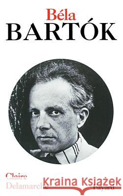 B?la Bartok Delamarche-C 9782213668253 Fayard