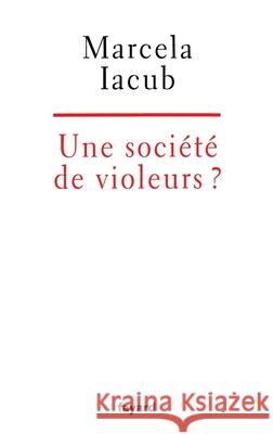 Une soci?t? de violeurs? Iacub-M 9782213668352