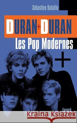 Duran Duran: Les Pop modernes Bataille-S 9782213668710