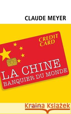 Chine, banquier du monde Meyer-C 9782213670904