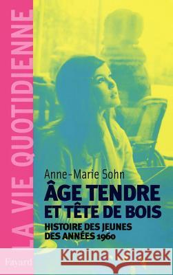 Age tendre et t?te de bois Sohn-A M. 9782213671642 Fayard