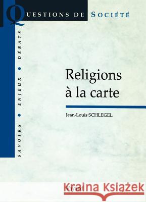 Religions ? la carte Schlegel-J L. 9782213671666 Fayard