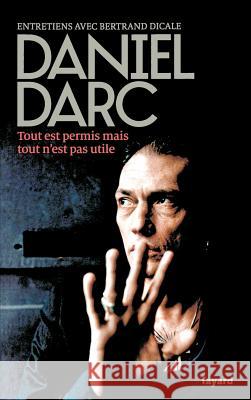 Tout est permis mais tout n'est pas utile Darc-D 9782213671857 Fayard